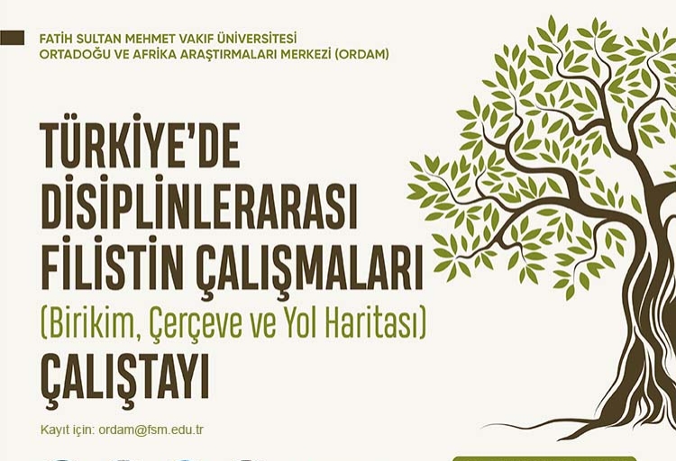 Disiplinlerarası Filistin Araştırmaları; Birikim, Çerçeve ve Yol Haritası Çalıştayı (Çevrimiçi)