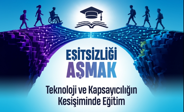 Eşitsizliği Aşmak: Teknoloji ve Kapsayıcılığın Kesişiminde Eğitim