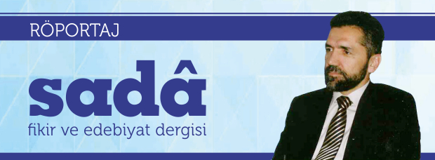 Enstitü Müdürümüz Recep Şentürk'ün Sada Dergisi Röportajı