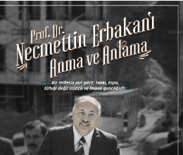 Necmettin Erbakan'ı Anma ve Anlama