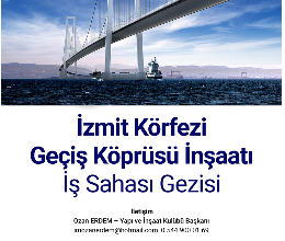 İZMİT KÖRFEZİ GEÇİŞ KÖPRÜSÜ İNŞAATI İŞ SAHASI GEZİSİ