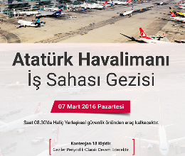 Atatürk Havalimanı İş Sahası Gezisi-2