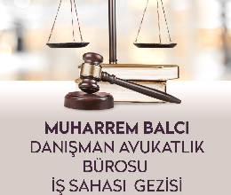 Muharrem Balcı Danışman Avukatlık Bürosu İŞ Sahası Gezisi