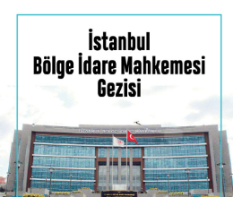İstanbul Bölge İdare Mahkemesi Gezisi