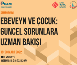Ebeveyn ve Çocuk: Güncel Sorunlara Uzman Bakışı Sempozyumu