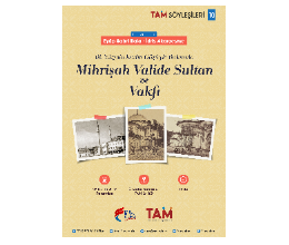 TAM Söyleşileri 10  /  18. Yüzyıla Kadın Gözüyle Bakmak: Mihrişah Valide Sultan ve Vakfı