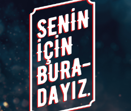 Senin İçin Buradayız