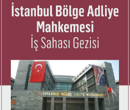 İstanbul Bölge Adliyesi İş Sahası Gezisi