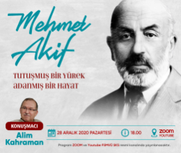 Mehmet Akif:Tutuşmuş Bir Yürek Adanmış Bir Hayat