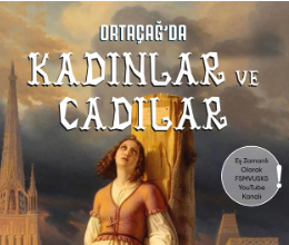 Ortaçağ'da Kadınlar ve Cadılar / Tarih Araştırmaları Kulübü