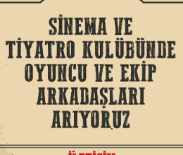 Sinema ve Tiyatro Kulübü Ekip Arkadaşları Arıyor