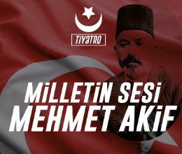 Milletin Sesi Mehmet Akif - Tiyatro