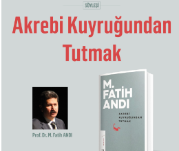 ''Akrebi Kuyruğundan Tutmak'' Söyleşisi