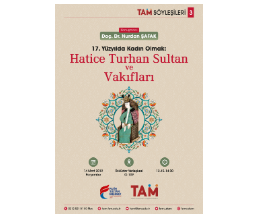 TAM Söyleşileri 3 / 17. Yüzyılda Kadın Olmak: Hatice Turhan Sultan ve Vakıfları