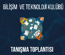 Bilişim ve Teknoloji Kulübü - Tanışma Toplantısı