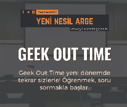 Yeni Nesil Arge - Geek Out Time