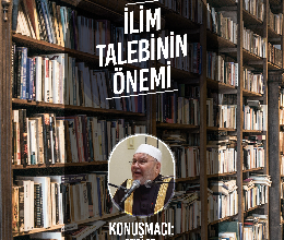 İslam Dünyası İletişim Kulübü - İlim Talebinin Önemi