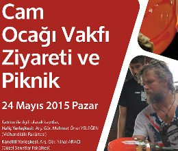 Cam Ocağı Vakfı Ziyareti ve Piknik