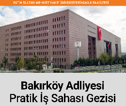 BAKIRKÖY ADALET SARAYI PRATİK İŞ SAHASI GEZİSİ