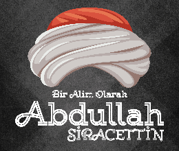 Bir Alim Olarak Abdullah Siracettin