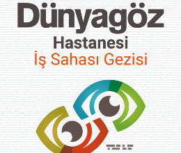 Dünyagöz Hastanesi İş Sahası Gezisi