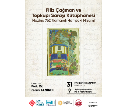Filiz Çağman ve Topkapı Sarayı Kütüphanesi Hazine 762 Numaralı Hamse-i Nizami
