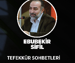 Ebubekir Sifil İle Tefekkür Sohbetleri