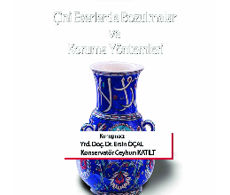 Çini Eserlerde Bozulmalar