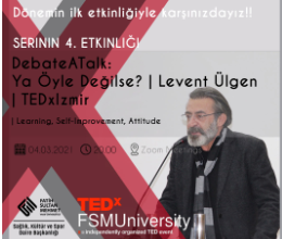 Tedx Kulübü - DebateA TalkTecrübe Söyleşisi 4- Ya Öyle Değilse -Levent ÜLGEN