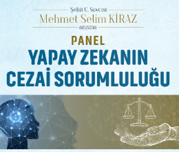 Panel ''Yapay Zekanın Cezai Sorumluluğu''