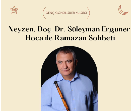 Neyzen Doç. Dr. Süleyman Erguner Hoca ile Ramazan Sohbeti
