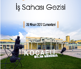 Kocaeli Bilim Merkezi İş Sahası Gezisi