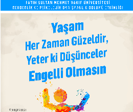 Yaşam Her Zaman Güzeldir, Yeter ki Düşünceler Engelli Olmasın Konferansı