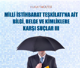 Milli İstihbarat Teşkilatı'na Ait Bilgi, Belge ve Kimliklere Karşı Suçlar III