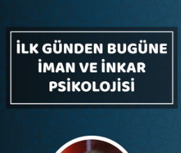 İlk Günden Bugüne İman ve İnkâr Psikolojisi