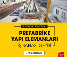 Prefabrike Yapı Elemanları İş Sahası Gezisi