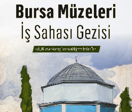 Bursa Müzeleri İş Sahası Gezisi