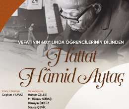 Vefatının 40. Yılında Öğrencilerinin Dilinden Hattat Hamid Aytaç