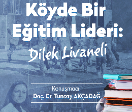 Köyde Bir Eğitim Lideri:Dilek Livaneli Konferansı