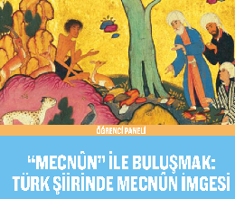 “Mecnûn ile Buluşmak: Türk Şiirinde Mecnûn İmgesi”