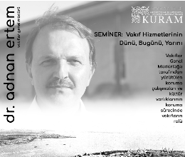 Dr. Adnan Ertem ile Vakıf Hizmetlerinin Dünü, Bugünü, Yarını