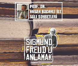 Prof. Dr. Hasan BACANLI ile Salı Sohbetleri ''SIGMUND FREUD'U ANLAMAK''