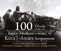 100. Yılında Uluslararası Bağdat ve Kûtü'l - Amâre Sempozyumu