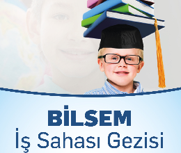 BİLSEM İş Sahası Gezisi