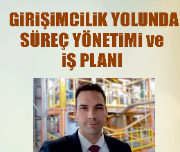 Girişimcilik Yolunda Süreç Yönetimi ve İş Planı