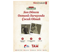 TAM Söyleşileri 1  / Son Dönem Osmanlı Sarayında Çocuk Olmak