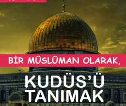 Bir Müslüman Olarak Kudüs’ü Tanımak