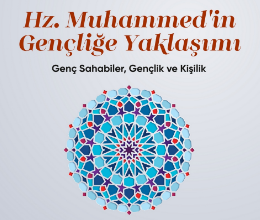 Hz. Muhammed’in Gençliğe Bakışı