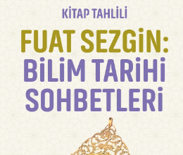 Fuat Sezgin Bilim Tarihi Sohbetleri Kitap Tahlili