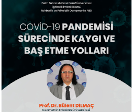 COVID-19 Pandemisi Sürecinde Kaygı ve Baş Etme Yolları